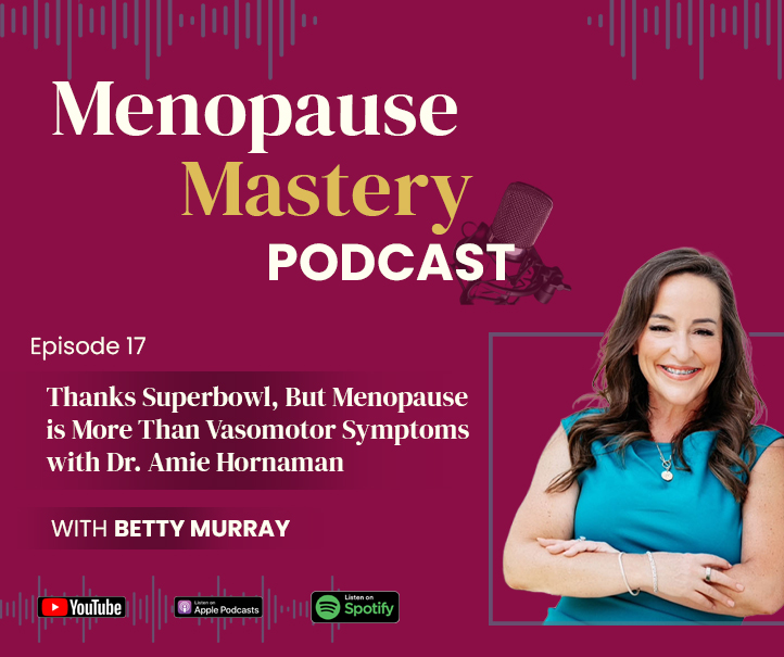 Thanks Superbowl, But Menopause is More Than Vasomotor Symptoms with Dr. Amie Hornaman